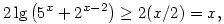 2\lg\left(5^x+2^{x-2}\right)\ge 2(x/2)=x,