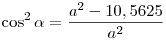 \cos^2\alpha=\frac{a^2-10,5625}{a^2}
