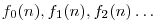 f_0(n),f_1(n),f_2(n)\ldots