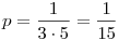 p=\frac{1}{3\cdot5}=\frac{1}{15}