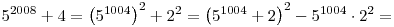 5^{2008}+4=\left(5^{1004}\right)^2+2^2=
\left(5^{1004}+2\right)^2-5^{1004}\cdot2^2=