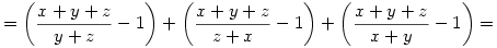  = 
\left(\frac{x+y+z}{y+z}-1\right)+
\left(\frac{x+y+z}{z+x}-1\right)+
\left(\frac{x+y+z}{x+y}-1\right)= 