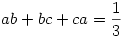 ab+bc+ca=\frac{1}{3}