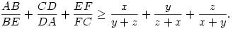  \frac{AB}{BE}+\frac{CD}{DA}+\frac{EF}{FC}\ge
\frac{x}{y+z}+\frac{y}{z+x}+\frac{z}{x+y}.
