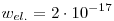 w_{\text{el.}}= 2\cdot 10^{-17}