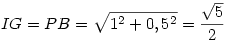 IG=PB=\sqrt{1^2+0,5^2}={\sqrt5\over2}