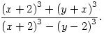 
\frac{{(x+2)}^3+{(y+x)}^3}{{(x+2)}^3-{(y-2)}^3}.
