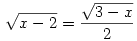 \sqrt{x-2}=\frac{\sqrt{3-x}}{2}
