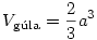 V_{\rm g\'ula}=\frac{2}{3}a^3