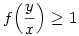 f\Big(\frac yx\Big)\ge1