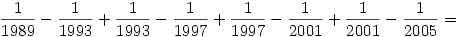 {1\over1989}-{1\over1993}+{1\over1993}-{1\over1997}+{1\over1997}-{1\over2001}+{1\over2001}-{1\over2005}=