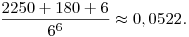 \frac{2250+180+6}{6^6}\approx0,0522.
