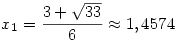 x_1={3+\sqrt{33}\over6}\approx1,4574