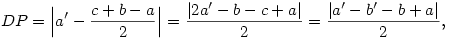 DP=\Bigl| a'-\frac{c+b-a}{2}\Bigr|=\frac{|2a'-b-c+a|}{2}=
\frac{|a'-b'-b+a|}{2},