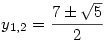 y_{1,2}=\frac{7\pm\sqrt{5}}{2}