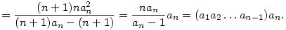 = {(n+1)na_n^2\over(n+1)a_n-(n+1)}={na_n\over a_n-1}a_n=
(a_1a_2\ldots a_{n-1})a_n.