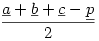 \frac{\underline{a}+\underline{b}+\underline{c}-\underline{p}}{2}