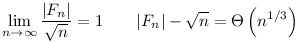 \lim_{n\to\infty}\frac{|F_n|}{\sqrt{n}}=1\qquad |F_n|-\sqrt{n}=\Theta\left(n^{1/3}\right)