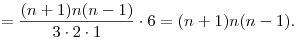 
= \frac{(n+1)n(n-1)}{3\cdot 2\cdot 1} \cdot 6 = 
(n+1)n(n-1).   