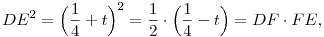DE^2=\Bigl(\frac{1}{4}+t\Bigr)^2=\frac{1}{2}\cdot\Bigl(\frac{1}{4}-t\Bigr)
=DF\cdot FE,