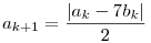 a_{k+1}=\dfrac{|a_k-7b_k|}2