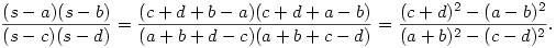 \frac{(s-a)(s-b)}{(s-c)(s-d)}=\frac{(c+d+b-a)(c+d+a-b)}{(a+b+d-c)(a+b+c-d)}
=\frac{(c+d)^2-(a-b)^2}{(a+b)^2-(c-d)^2}.
