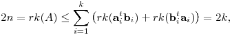
2n = rk(A)
\le \sum_{i=1}^k \big( rk({\bf a}_i^t {\bf b}_i) + rk({\bf b}_i^t {\bf a}_i) \big) 
= 2k,
