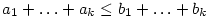 a_1+\ldots+a_k\le b_1+\ldots+b_k