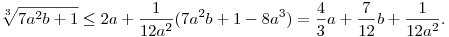 
\root3\of{7a^2b+1} \le 2a + \frac1{12a^2}(7a^2b+1-8a^3)
= \frac43a + \frac7{12}b + \frac1{12a^2}. 