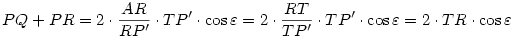 PQ+PR=2\cdot\frac{AR}{RP'}\cdot TP'\cdot\cos\varepsilon=
2\cdot\frac{RT}{TP'}\cdot TP'\cdot\cos\varepsilon=
2\cdot TR\cdot\cos\varepsilon