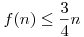 f(n)\le\frac34n