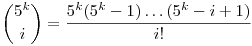 \binom{5^k}{i}=\frac{5^k(5^k-1)\ldots(5^k-i+1)}{i!}