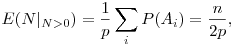  E(N|_{N>0}) = \frac1p\sum_i P(A_i) = \frac{n}{2p}, 