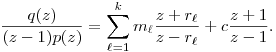 
\frac{q(z)}{(z-1)p(z)} = 
  \sum_{\ell=1}^k m_\ell\frac{z+r_\ell}{z-r_\ell}
  +c\frac{z+1}{z-1}.
  