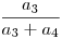 \frac{a_{3}}{a_{3}+a_{4}}