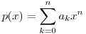 \displaystyle p(x)=\sum_{k=0}^na_kx^n