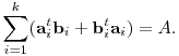 
\sum_{i=1}^k ({\bf a}_i^t {\bf b}_i + {\bf b}_i^t {\bf a}_i) = A.
