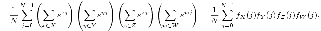
= \frac1N \sum_{j=0}^{N-1}
\left( \sum_{x\in X} \varepsilon^{xj}\right)
\left( \sum_{y\in Y} \varepsilon^{yj}\right)
\left( \sum_{z\in Z} \varepsilon^{zj}\right)
\left( \sum_{w\in W} \varepsilon^{wj}\right)
= 
\frac1N \sum_{j=0}^{N-1} f_X(j) f_Y(j) f_Z(j) f_W(j).
