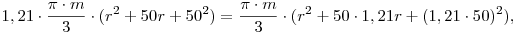 1,21\cdot\frac{\pi\cdot m}{3}\cdot(r^2+50r+50^2)=
\frac{\pi\cdot m}{3}\cdot(r^2+50\cdot1,21r+(1,21\cdot50)^2),