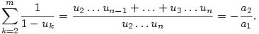  \sum_{k=2}^m \frac1{1-u_k} = 
\frac{u_2\ldots u_{n-1}+\ldots+u_3\ldots u_n}{u_2\ldots u_n} = 
-\frac{a_2}{a_1}. 