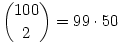 {100\choose 2}=99\cdot 50