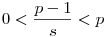 0<\frac{p-1}{s}<p