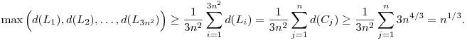 
\max\Big(d(L_1),d(L_2),\dots,d(L_{3n^2})\Big) 
\ge \frac1{3n^2}\sum_{i=1}^{3n^2} d(L_i)
= \frac1{3n^2}\sum_{j=1}^n d(C_j)
\ge \frac1{3n^2} \sum_{j=1}^n 3n^{4/3}
= n^{1/3}.
