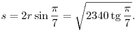 
s = 2r\sin\frac\pi7 = \sqrt{2340\tg\frac{\pi}7}.
