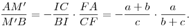 
\frac{AM'}{M'B} = - \frac{IC}{BI} \cdot \frac{FA}{CF}
 = - \frac{a+b}{c} \cdot \frac{a}{b+c}.

