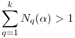 \sum\limits_{q=1}^{k} N_q(\alpha)>1