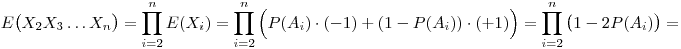 
E\big(X_2X_3\dots X_n\big) =
\prod_{i=2}^n E(X_i) =
\prod_{i=2}^n \Big(P(A_i)\cdot(-1)+(1-P(A_i))\cdot(+1)\Big) =
\prod_{i=2}^n \big(1-2P(A_i)\big) =
