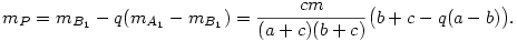 m_P=m_{B_1}-q(m_{A_1}-m_{B_1})=\frac{cm}{(a+c)(b+c)}\bigl(b+c-q(a-b)\bigr).