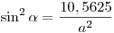 \sin^2\alpha=\frac{10,5625}{a^2}