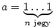 a=\underbrace{1\dots1}_{n~{\rm jegy}}